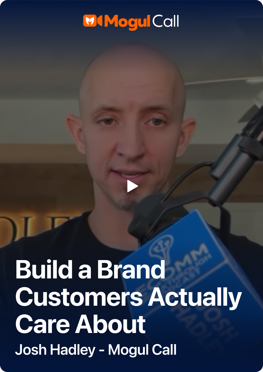 Mogul Call: Build a Brand Customers Actually Care About with Josh Hadley